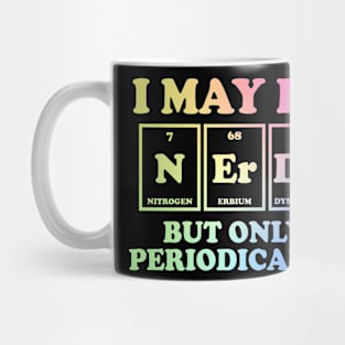 I May Be Nerdy But Only Periodically Mug